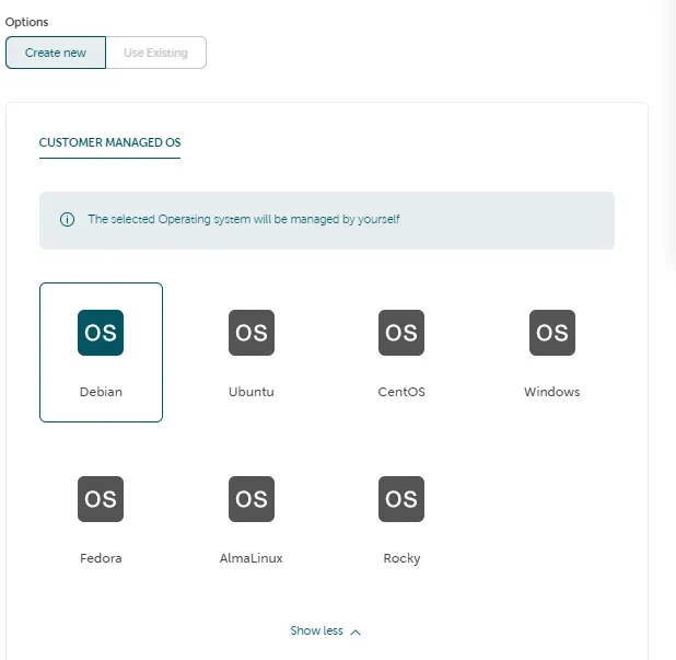 A screenshot of the "Options" panel for selecting an Operating System (OS). It has two tabs: "Create new" (selected) and "Use Existing." Under the heading "CUSTOMER MANAGED OS", an information box states, "The selected Operating system will be managed by yourself." Seven OS options are displayed as icons labeled "OS": Debian (selected), Ubuntu, CentOS, Windows, Fedora, AlmaLinux, and Rocky.
