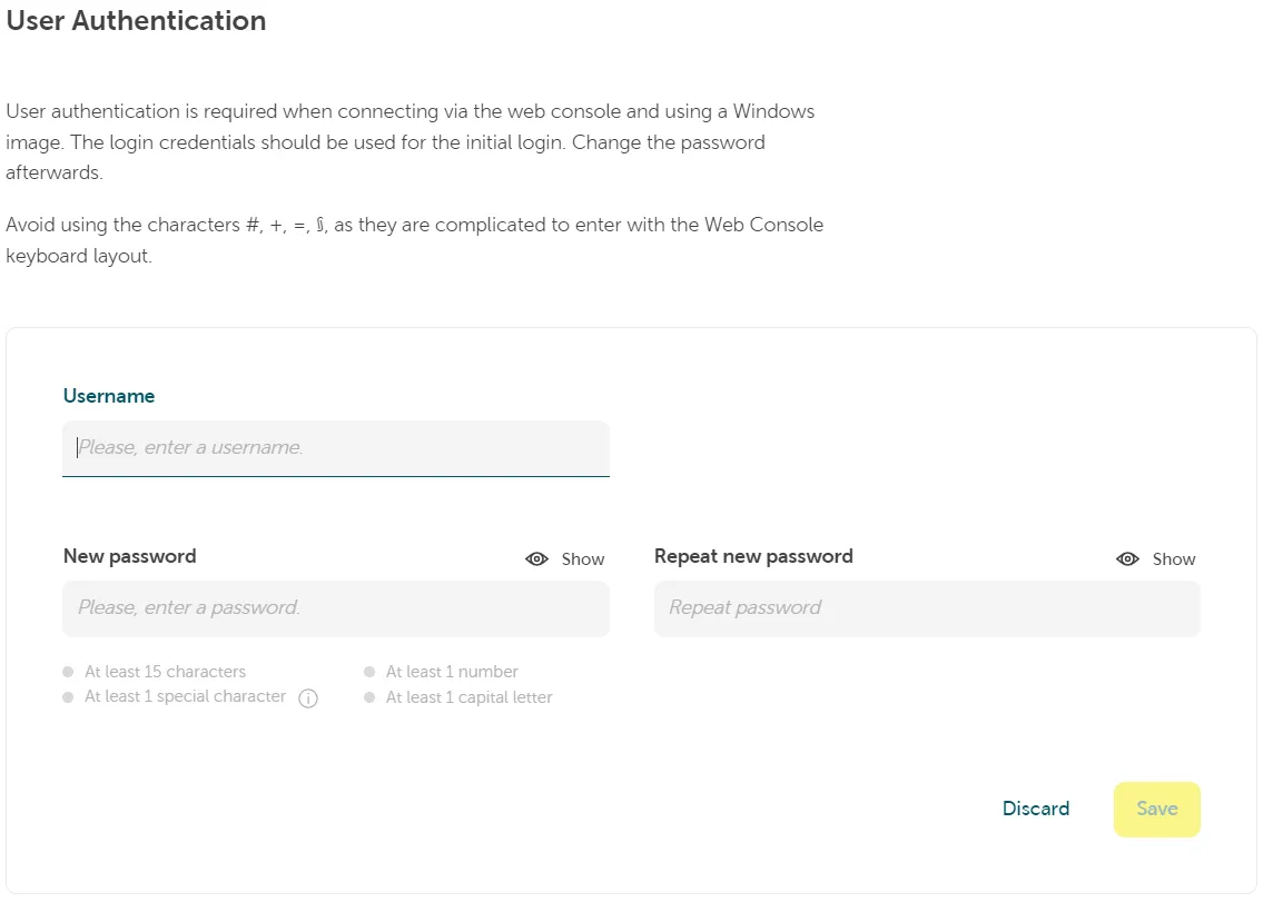 A screen for User Authentication within a cloud management panel. Instructional text advises that authentication is required for the web console, and the provided login credentials should be used initially. It warns against using the characters #, +, =, $$$ due to compatibility issues with the Web Console keyboard layout. The main form fields are visible: a blank text field for Username, a password field for New password with a "Show" toggle, and a "Repeat new password" field. Under the password fields are the password strength requirements, indicated by grey dots: At least 15 characters, At least 1 special character, At least 1 number, and At least 1 capital letter. Action buttons "Discard" and the highlighted "Save" are in the bottom right.