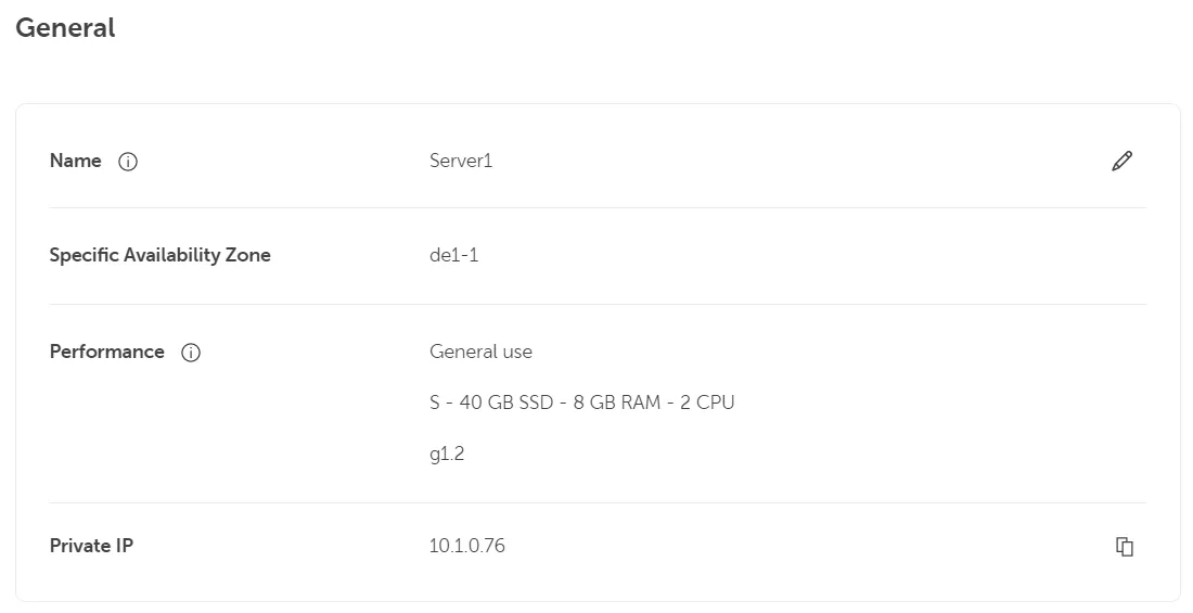 A server detail screen showing the General section. The settings are: Name: Server1 (with an edit icon), Specific Availability Zone: de1-1, Performance: General use with specs S - 40 GB SSD - 8 GB RAM - 2 CPU and g1.2, and Private IP: 10.1.0.76 (with a copy icon). Information icons appear next to Name and Performance.