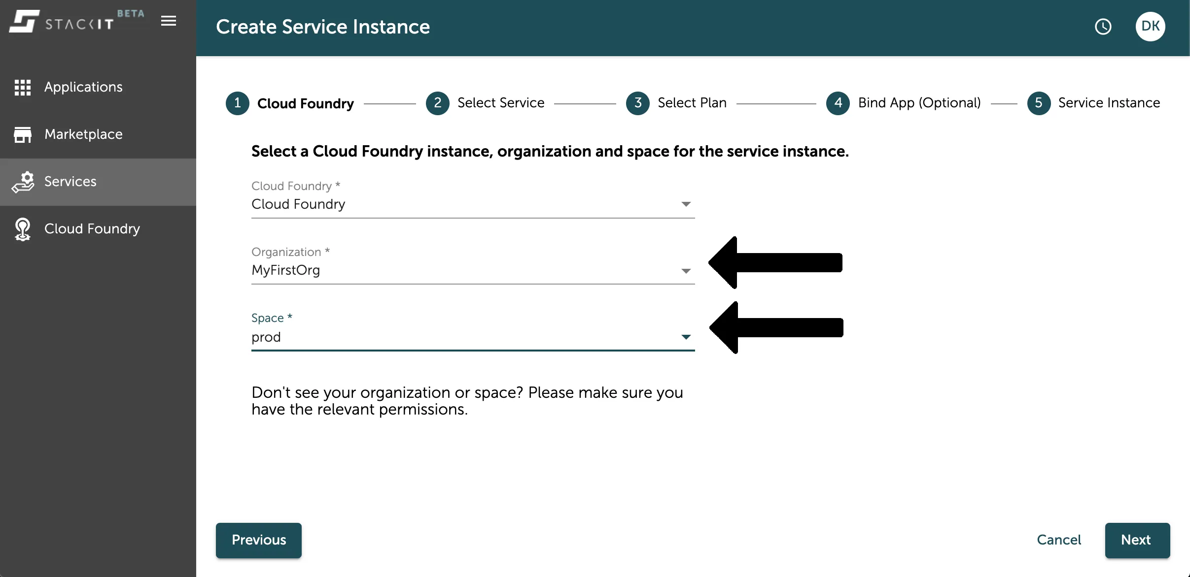 A screenshot of the STACKIT UI showing the first step of the "Create Service Instance" wizard: "Cloud Foundry." The user is prompted to select the Cloud Foundry instance, Organization, and Space for the service instance. The fields for "Organization" and "Space" are filled with "MyFirstOrg" and "prod," respectively, with black arrows pointing to these fields. The step tracker at the top shows the current step (1) and the following steps: 2 Select Service, 3 Select Plan, 4 Bind App (Optional), and 5 Service Instance.